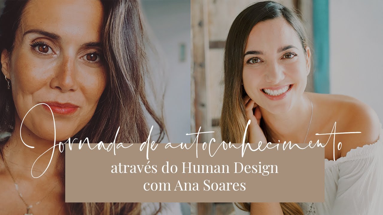 Podcast #37 - Jornada de autoconhecimento através do Human Design com Ana Soares
