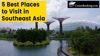 5 Best Places to Visit in Southeast Asia | CruiseBooking.com | #southeastasia