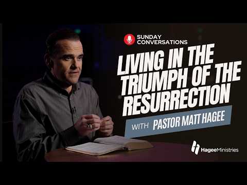 Pastor Matt Hagee: "Living in the Triumph of the Resurrection"