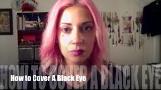 How to Cover a Black Eye