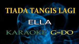 Download lagu Tiada Tangis Lagi - Ella - Karaoke || G=DO mp3
