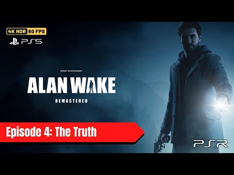 ALAN WAKE Remastered Episode 4 The Truth Gameplay [4K 60FPS HDR] No Commentary Walkthrough