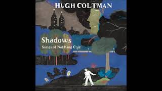 Hugh Coltman - Meet Me At No Special Place - Shadows Songs of Nat King Cole