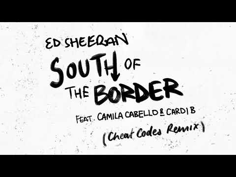 South Of The Border Cheat Codes Remix Ed Sheeran Testo Testi E Traduzioni