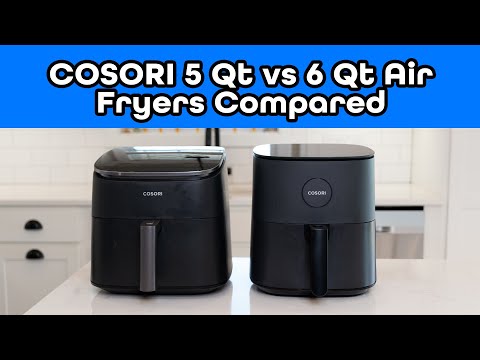 Which to Buy? COSORI 5 Qt vs 6 Quart Air Fryers Compared