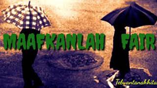 Download lagu FAIR-MAAFKANLAH mp3