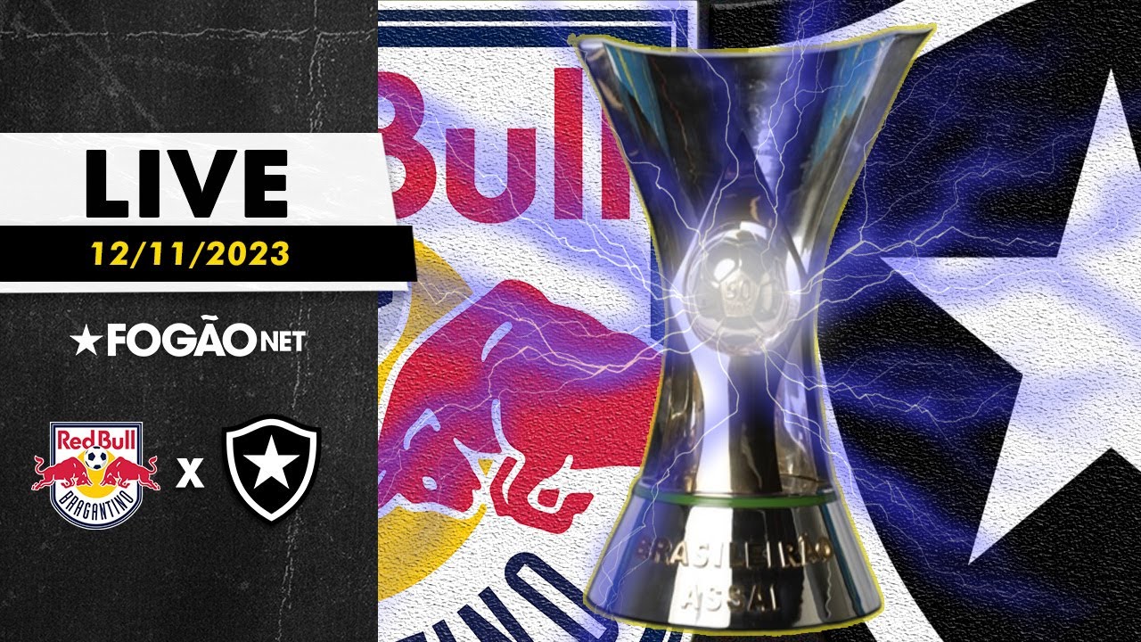 LIVE | Pré-jogo de Red Bull Bragantino x Botafogo pelo Campeonato Brasileiro e últimas notícias 