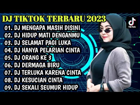 DJ TIKTOK TERBARU 2023 | DJ JIKA CINTAMU  BUKAN UNTUKKU - DJ MENGAPA MASIH DISINI  REMIX FULL ALBUM