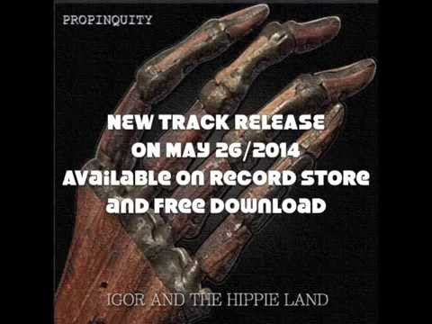 IGOR AND THE HIPPIE LAND - Propinquity (Teaser) - Release on May 26 / 2014
