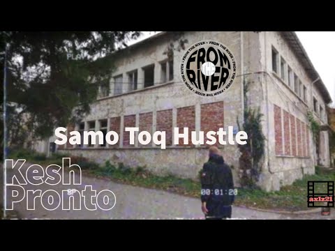 Kesh Pronto - Samo Toq Hustle (official street video)