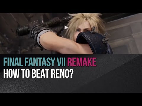 Final Fantasy VII Remake - How to beat Reno?