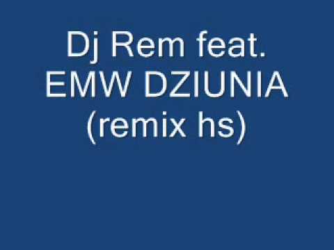 Dj Rem feat.EMW DZIUNIA (remix hs).wmv