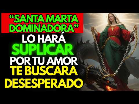 💔🔥PRAYER TO SAINT MARTHA THE DOMINATOR that makes YOU BEG FOR YOUR LOVE TODAY 🙏✨