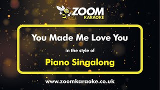 Piano Singalong - You Made Me Love You - Karaoke Version from Zoom Karaoke