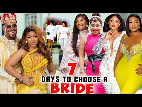 7 Days To Choose A Bride Complete Season-Destiny Etiko/ Too Sweet Annan/Nkechi Nnaji 2024 Movie