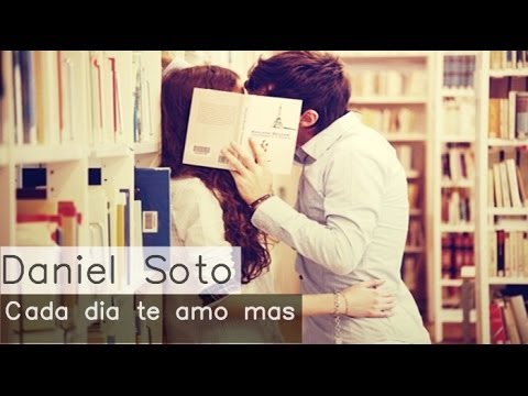 Cada dia te amo mas - Daniel Soto