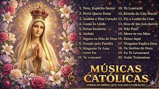 As Melhores Músicas Católicas Para Orar e Acalmar o Coração