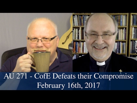 Anglican Unscripted #271 - CofE defeats their Compromise