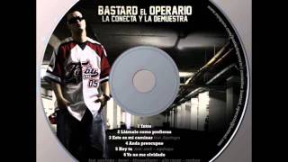 Bastard El Operario - A ti se te olvidó (La Conecta y La Demuestra - 2011)