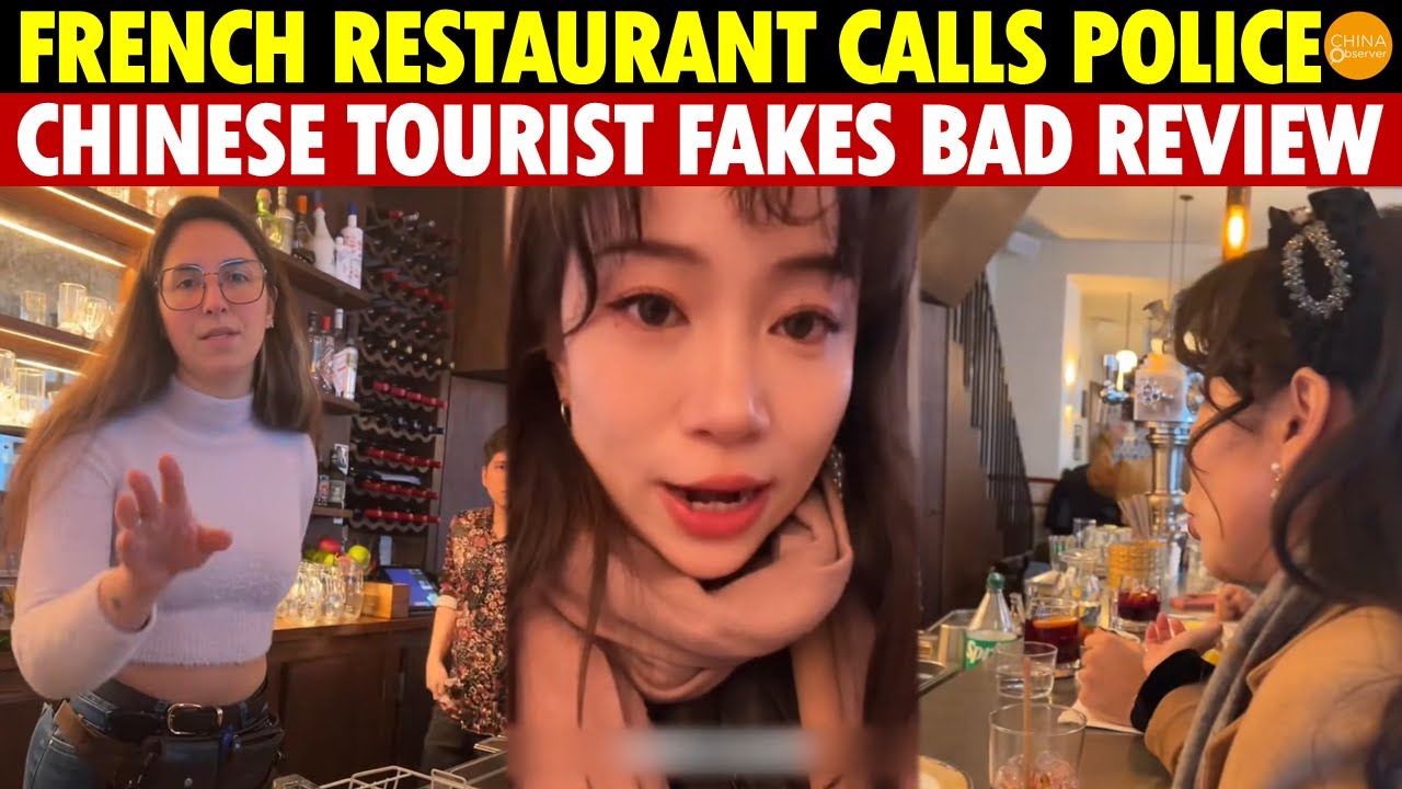 French Restaurant Calls Police! Chinese Tourist Films Fake Review to “Earn Chinese Respect.”