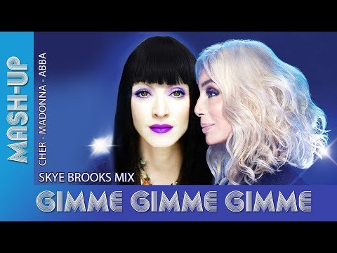Cher Vs Madonna Vs Abba - Gimme Gimme Mashup - Skye Brooks Mix