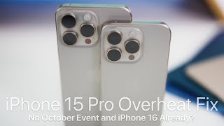 iPhone 15 Pro Overheat Fix and iPhone 16 Already?