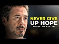 NEVER GIVE UP HOPE Powerful Motivational Speech Ft Robert Downey Jr