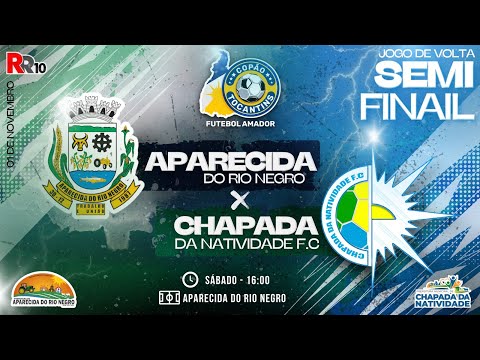 Aparecida do Rio Negro x Chapada da Natividade  jogo de volta Copão Tocantins 2025 Semi Finais