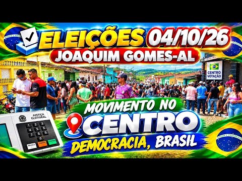 MOVIMENTO DAS ELEIÇÕES 2026 EM JOAQUIM GOMES-AL 