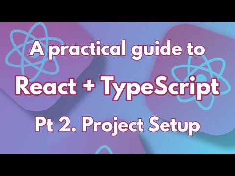A practical guide to React + TypeScript Pt 2. Project Setup
