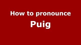 How to pronounce Puig