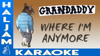 Grandaddy - Where I&#39;m Anymore (karaoke)