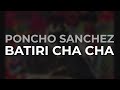 Poncho Sanchez - Batiri Cha Cha (Official Audio)