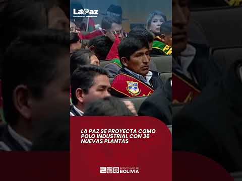 La Paz se proyecta como polo industrial con 36 nuevas plantas 🏭📈