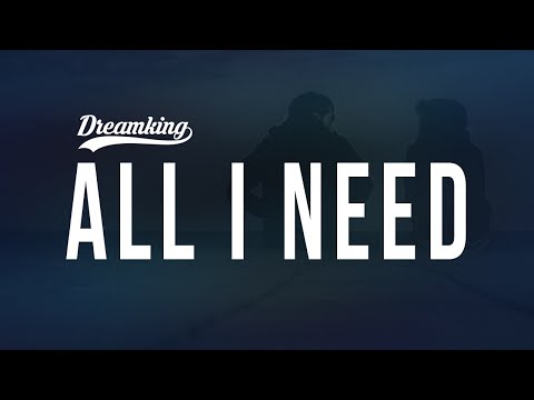 Dreamking - All I Need