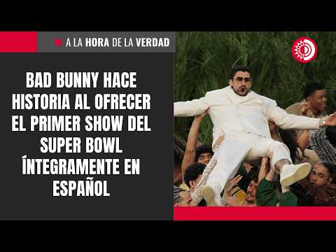 Bad Bunny makes history by offering the first Super Bowl show entirely in Spanish