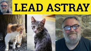 🔵 Lead Astray Meaning - Lead Astray Definition - Led Astray Examples - Lead Astray - Phrasal Verbs