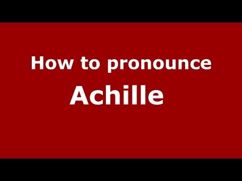 How to pronounce Achille  (French/France) - PronounceNames.com