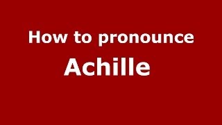 How to pronounce Achille 
