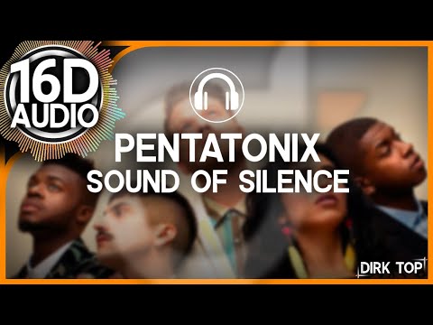 Pentatonix - The Sound Of Silence (acapella 16D AUDIO | Better than 8D Music) - Surround Sound 🎧