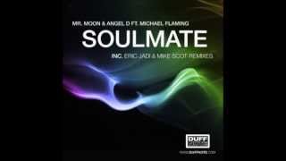 Mr. Moon &amp; Angel D  Ft. Michael Flaming - Soulmate (Eric Jadi Remix)