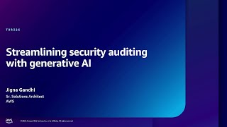 AWS re:Inforce 2024 - Streamlining security auditing with generative AI (TDR326)