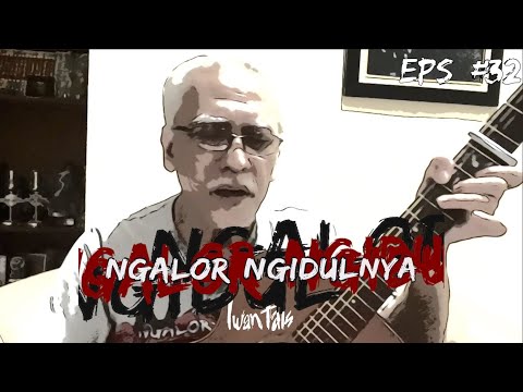 NGALOR NGIDULNYA IWAN FALS - TOLONG DENGAR TUHAN | EPS. 32