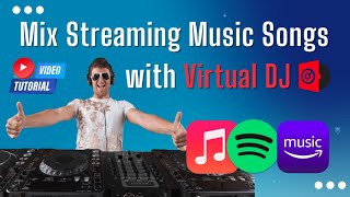 How to Add Streaming Music to Virtual DJ for Mixing  - Work for Apple Music/Amazon Music/Spotify
