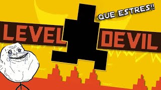 Jugando Level Devil!!!! /  que estress 😢😫