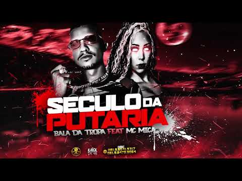BALA DA TROPA FEAT. MC MICA - SECULO DA PUTARIA
