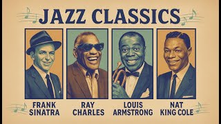 Best Old Jazz Songs of All Time | Frank Sinatra, Nat King Cole, Ella Fitzgerald|Smooth Jazz Classics
