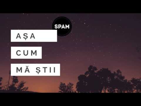 SPAM - Așa cum mă știi