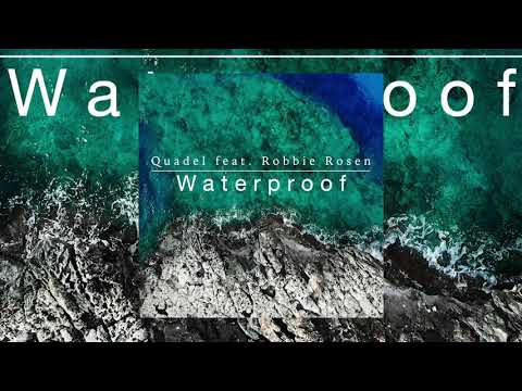 Quadel Feat. Robbie Rosen - Waterproof (Official Audio)