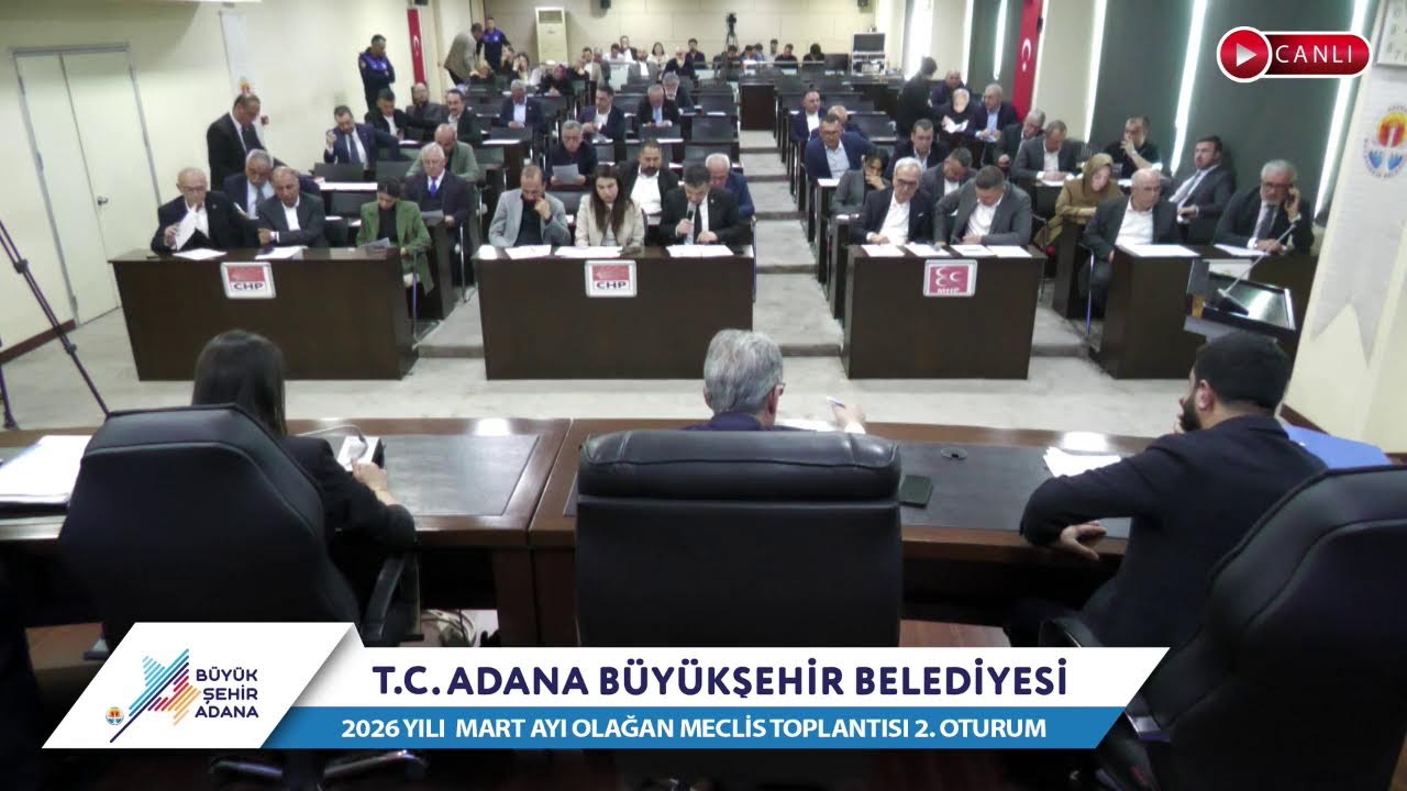 CANLI | Adana Büyükşehir Belediyesi 2026 Yılı Mart Ayı Olağan Meclis Toplantısı 2. Oturum